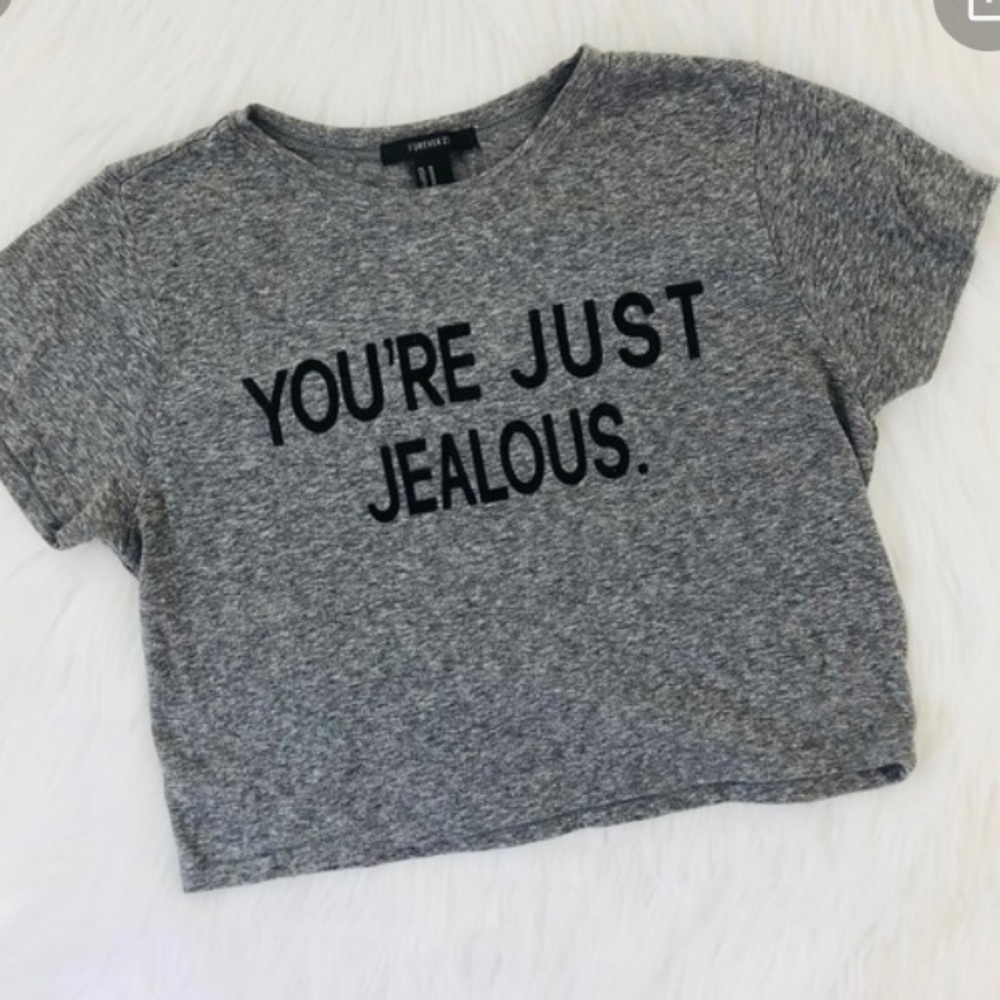 “Youre just jealous” crop top from forever 21